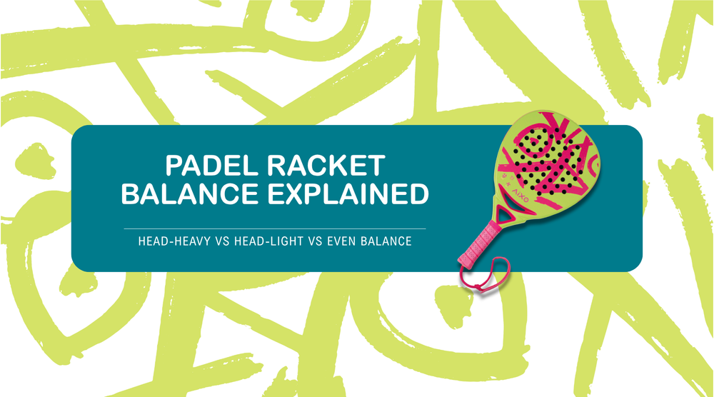 Padel Racket Balance Explained: Head-Heavy vs Head-Light vs Even Balance