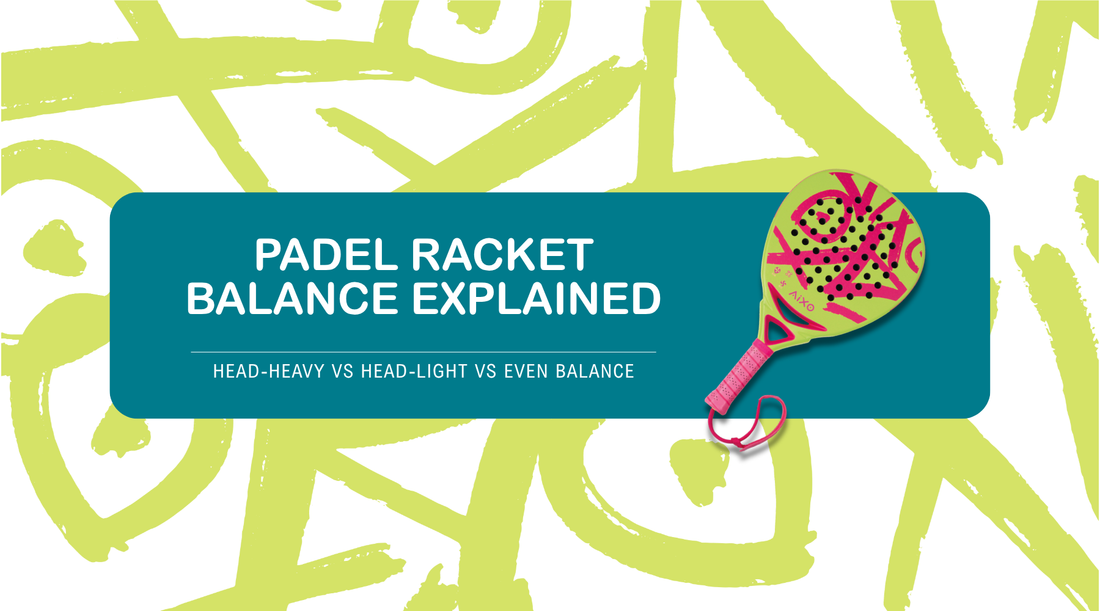 Padel Racket Balance Explained: Head-Heavy vs Head-Light vs Even Balance
