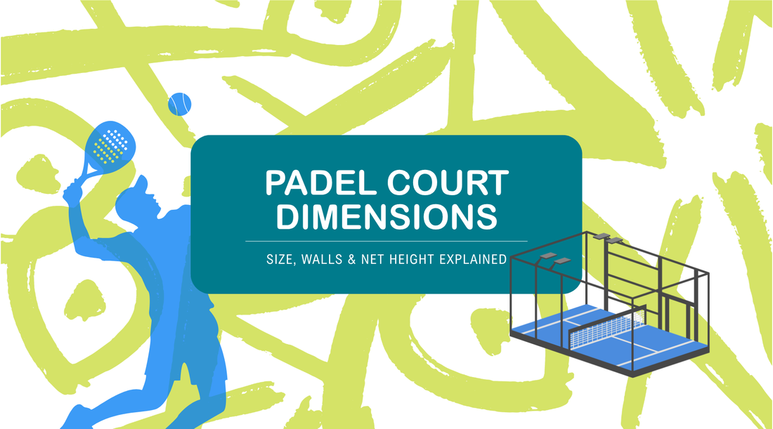 Padel Court Dimensions: Size, Walls & Net Height Explained