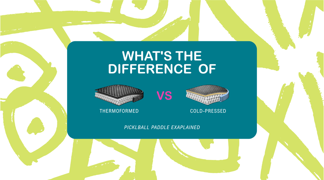 Thermoformed vs Cold-Pressed Pickleball Paddles: What's the Difference?